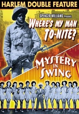 Harlem Double Feature: Where's My Man To-Nite?/Mystery in Swing