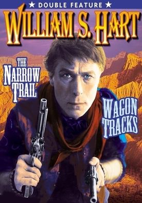 William S. Hart Double Feature: The Narrow Trail/Wagon Tracks