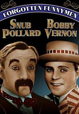 Forgotten Funnymen: Pollard and Bobby Vernon