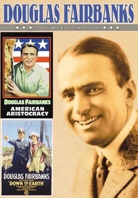 Fairbanks Double Feature: An American Aristocracy/down To Earth