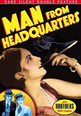 Rare Silent Classics: Man From Headquarters/brothers