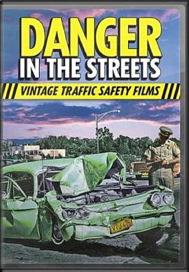 Danger In The Streets: Vintage Traffic Safety Films