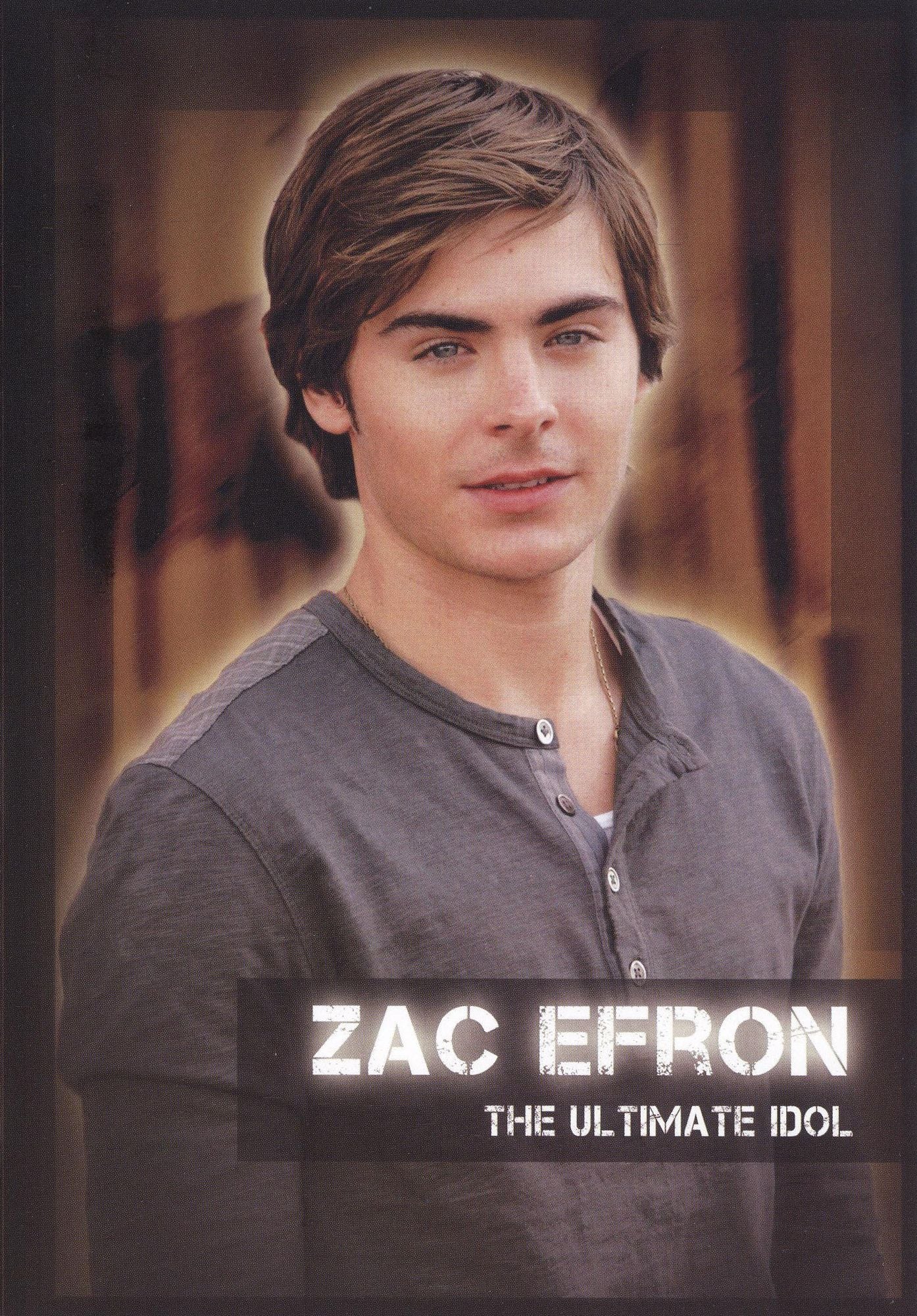 Zac Efron: The Ultimate Idol
