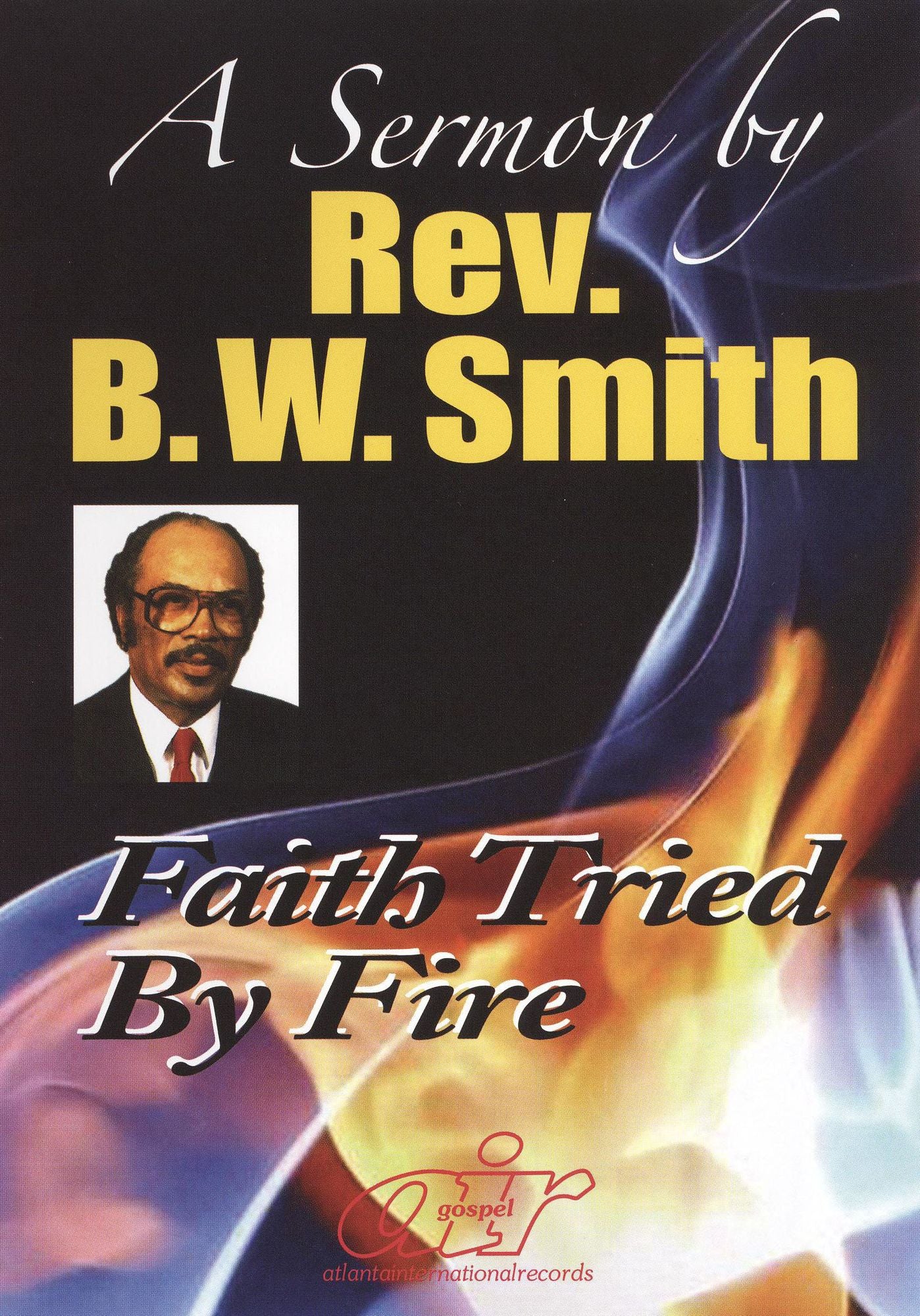 Rev. B.W. Smith: Faith Tried by Fire