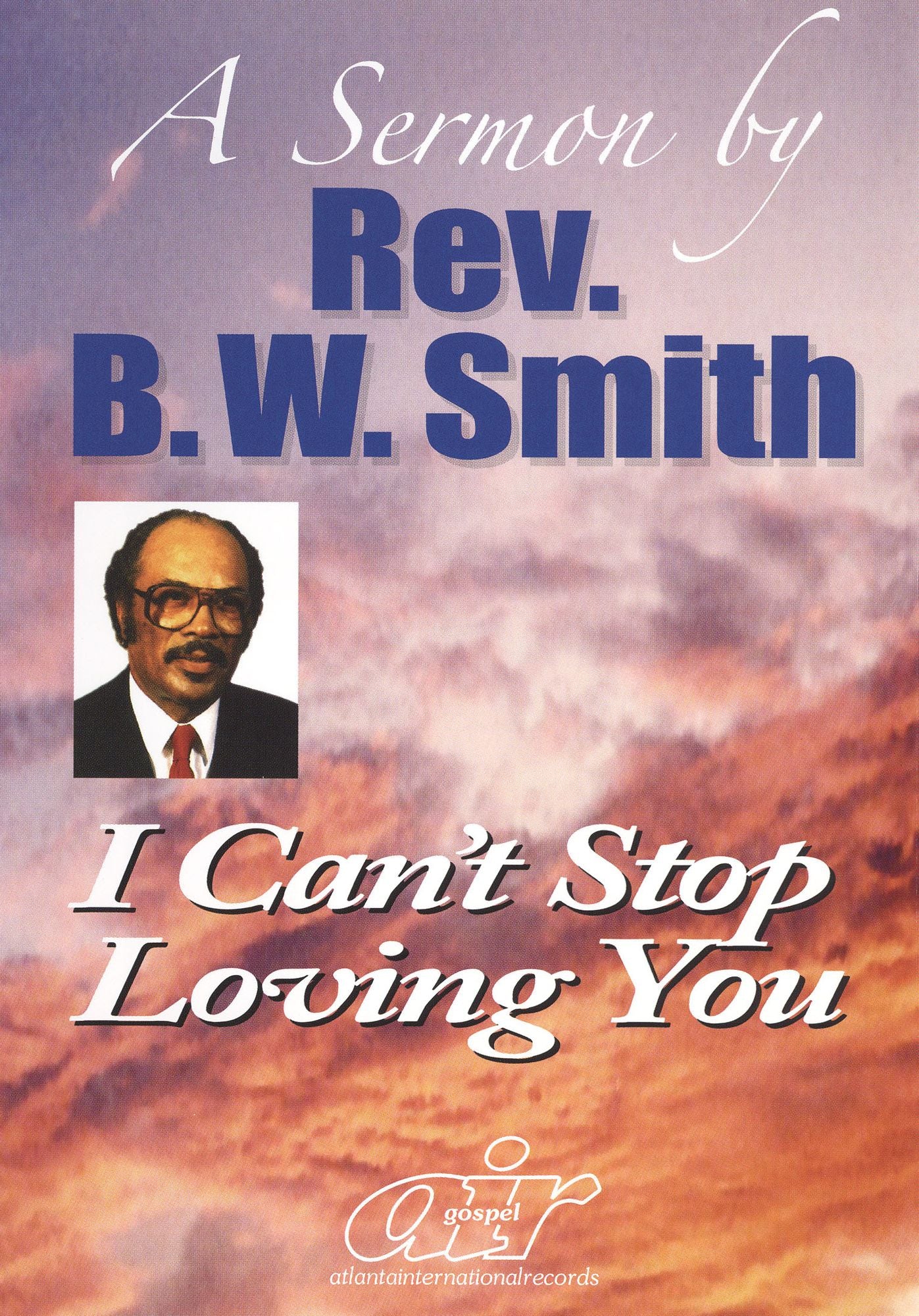 Rev. B.W. Smith: I Can't Stop Loving You