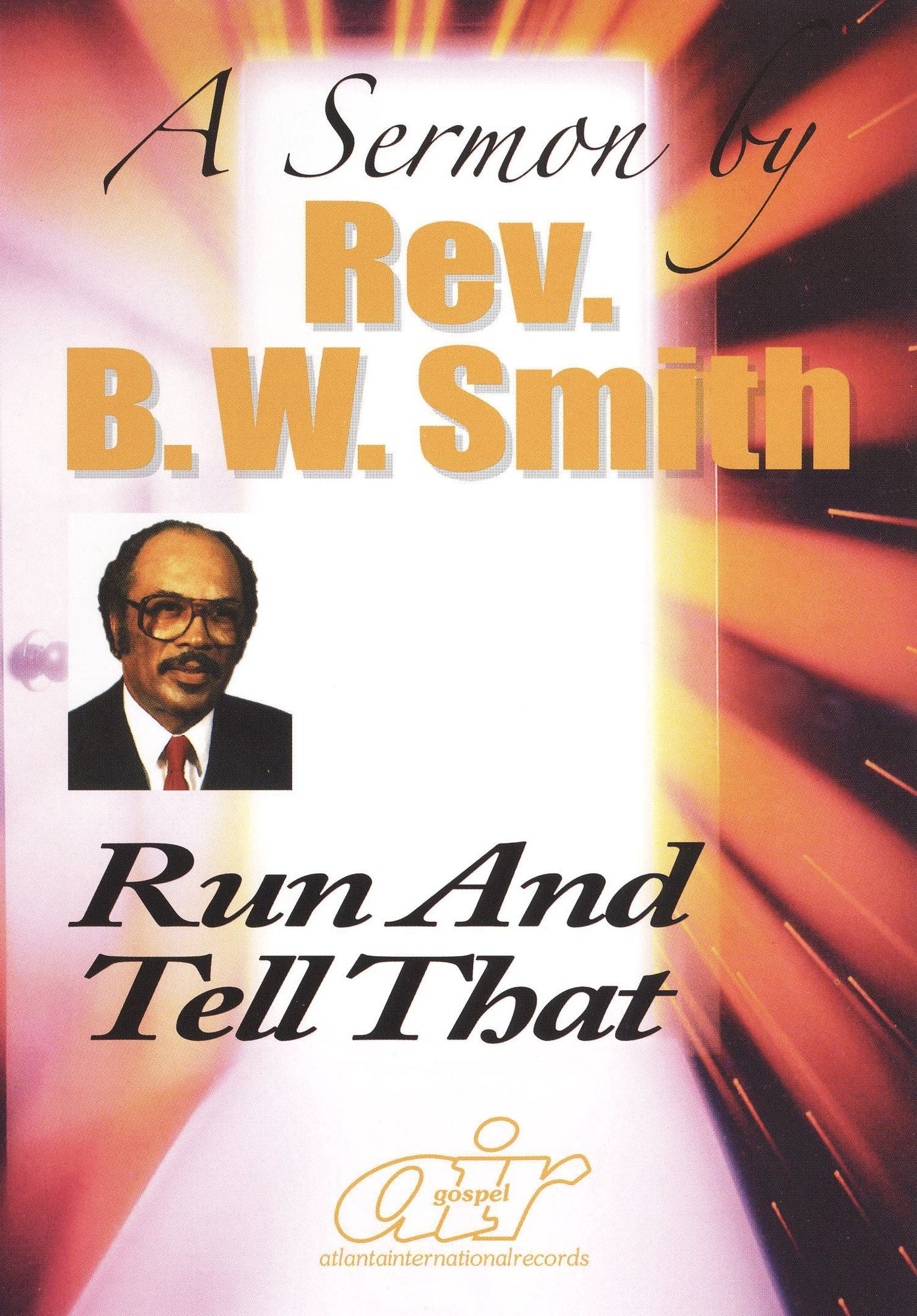 Rev. B.W. Smith: Run and Tell That