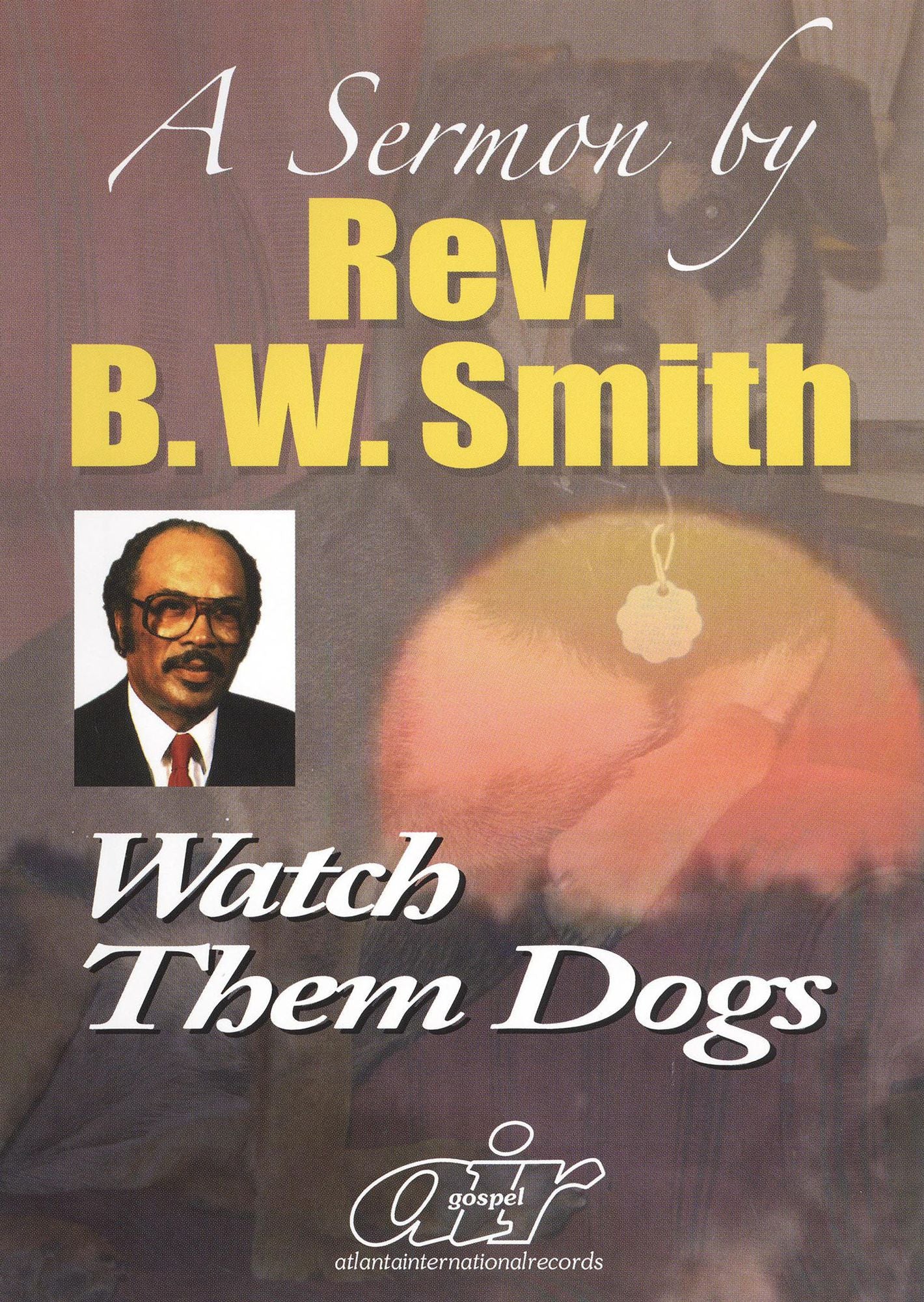Rev. B.W. Smith: Watch Them Dogs