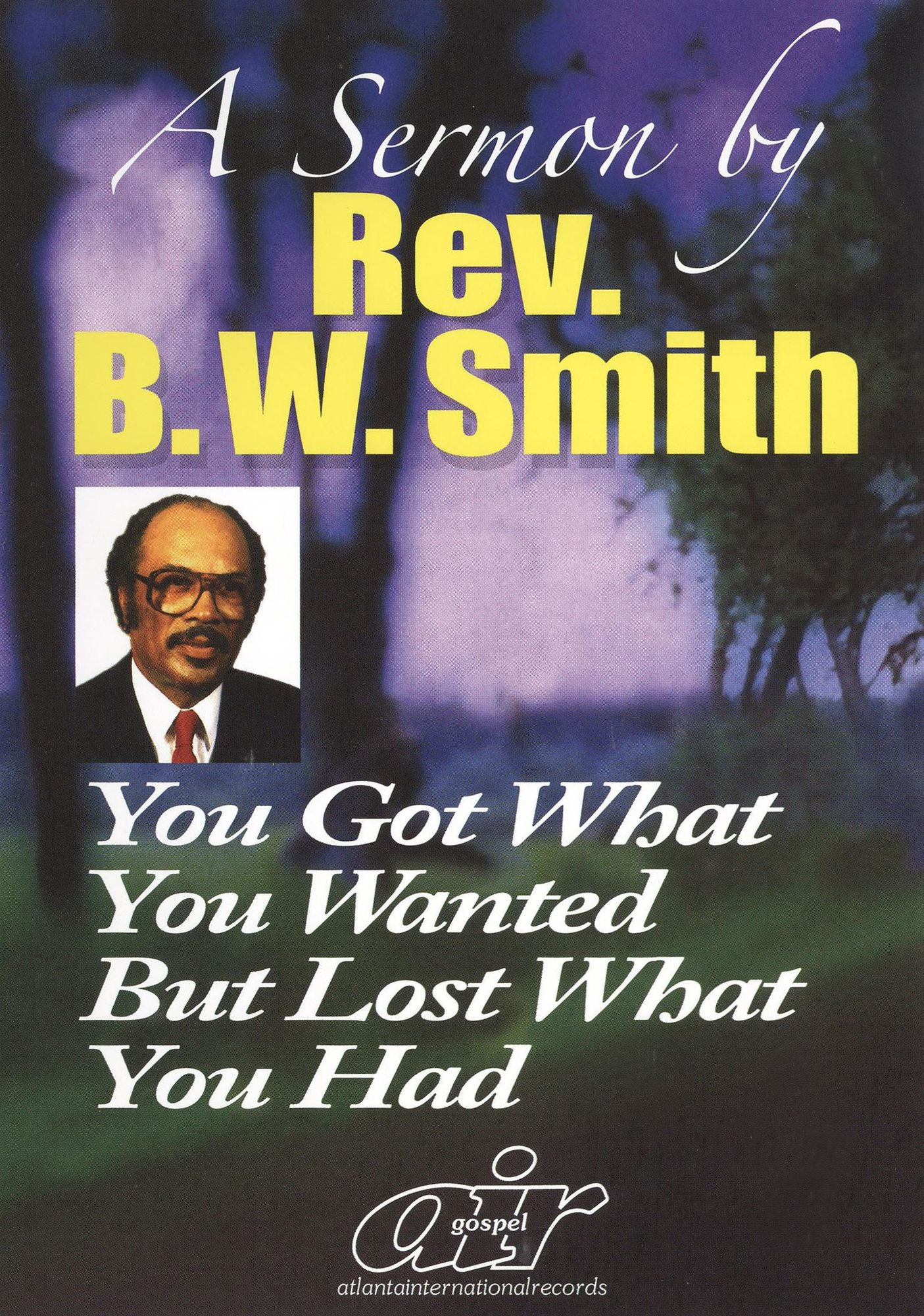 Rev. B.W. Smith: You Got What You Wanted