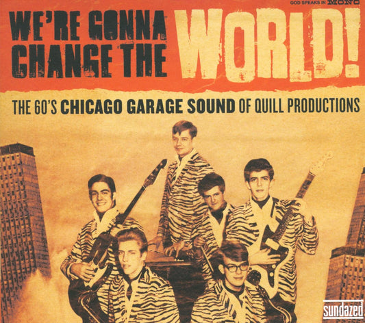 We're Gonna Change The World! The 60'S Chicago Garage Sound Of Quill Productions