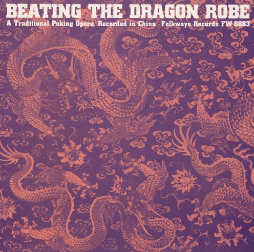 Beating the Dragon Robe: A Traditional Peking Opera
