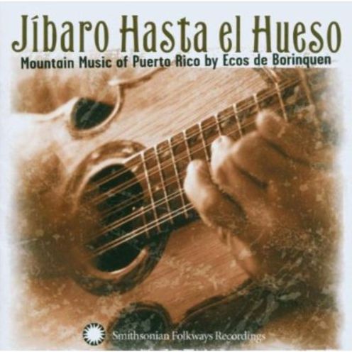 Jibaro Hasta El Hueso Mountain Music Of Puerto Rico