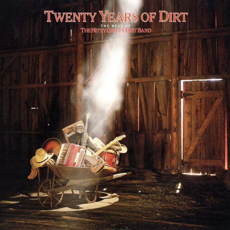 Twenty Years Of Dirt: The Best Of The Nitty Gritty Dirt Band