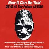 Now It Can Be Told (Devo At The Palace 12/9/88)