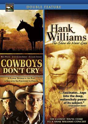 Cowboys Don't Cry/Hank Williams: The Show He Never Gave