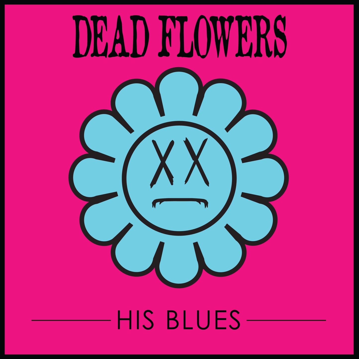 His Blues (Dead Flowers)