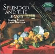 Splendor And The Brass: Festive Music Of The Baroque