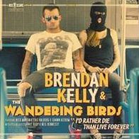 I'd Rather Die Than Live Forever (Brendan Kelly & The Wandering Birds)