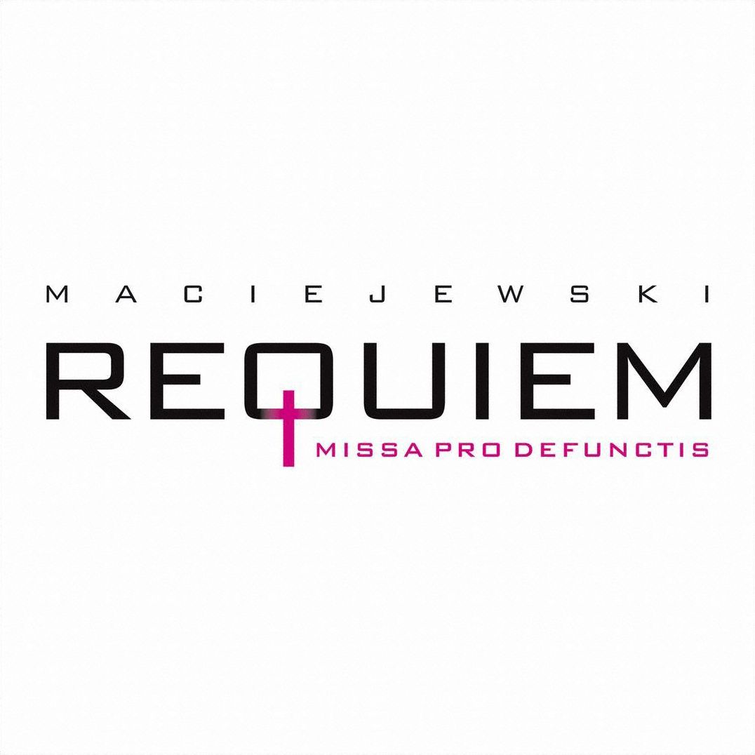 Maciejewski: Requiem, Missa pro Defunctis