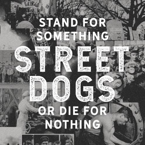 Stand For Something Or Die For Nothing (Street Dogs)