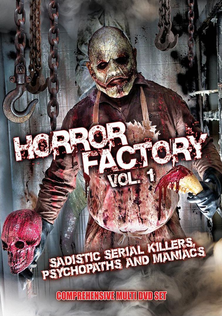 Horror Factory: Vol. 1 - Sadistic Serial Killers, Psycopaths And Maniacs