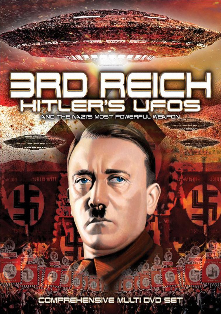 3Rd Reich: Hitler's Ufos And The Nazi's Most Powerful Weapon
