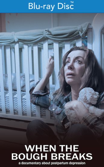 When The Bough Breaks: A Documentary About Postpartum Depression