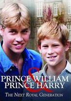 Prince William & Prince Harry: The Next Royal Generation