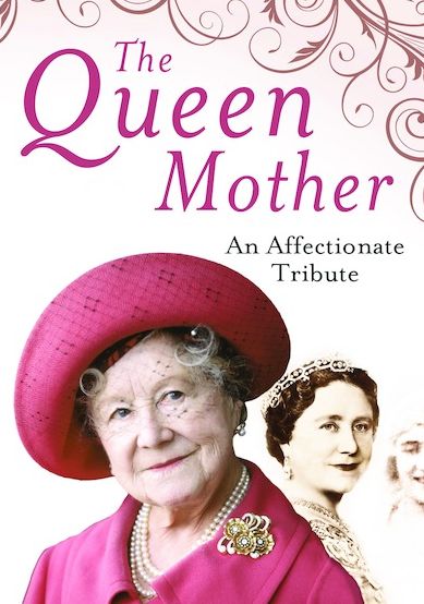 The Queen Mother: An Affectionate Tribute
