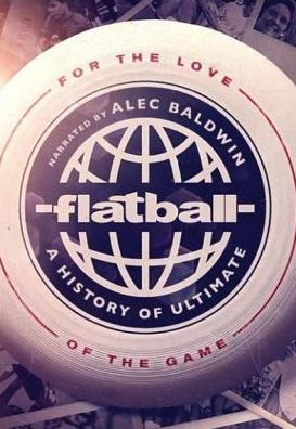Flatball: A History Of Ultimate Frisbee