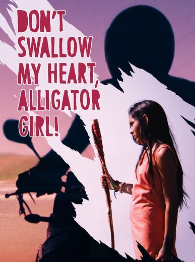 Don't Swallow My Heart, Alligator Girl!