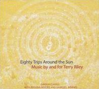 Eighty Trips Around the Sun: Music by and for Terry Riley