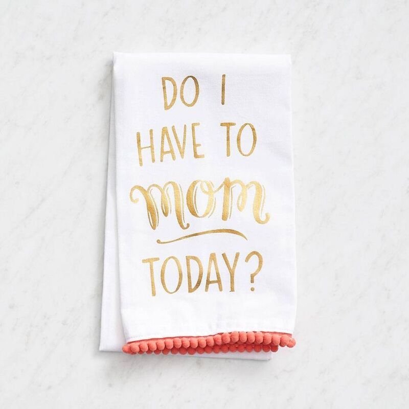 Do I Have To Mom Tea Towel