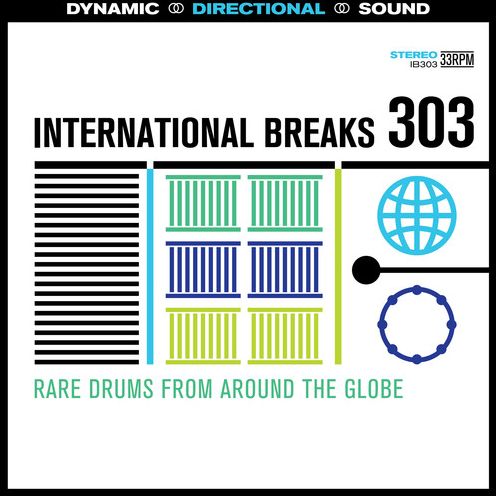 International Breaks 303: Drums From Around The Globe