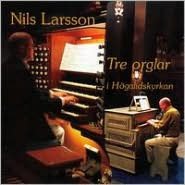Nils Larsson: Tre Orglar I Högalidskyrkan
