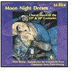 Moon; Night; Dream: Choral Music of the 19th & 20th Centuries