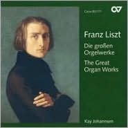 Franz Liszt: Die gro?en Orgelwerke