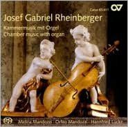 Josef Gabriel Rheinberger: Chamber Music with Organ