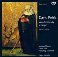 David Pohle: Wie der Hirsch schreyet; Musica sacra