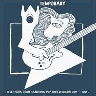 Temporary: Selections From Dunedin's Pop Underground 2011-2014