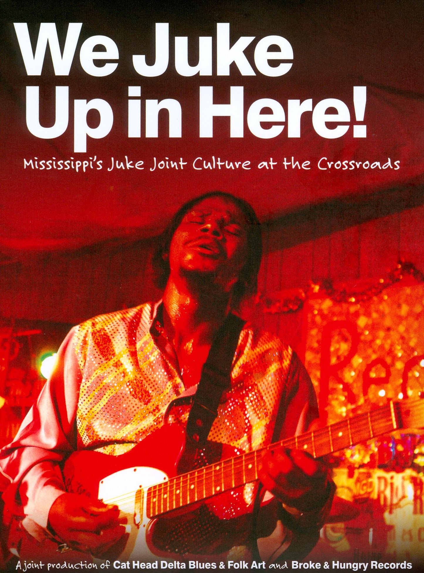 We Juke Up in Here! Mississippi's Juke Joint Culture at the Crossroad