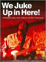 We Juke Up in Here! Mississippi's Juke Joint Culture at the Crossroad