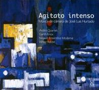 Agitato Intenso: M?sica de C?mara de Jos? Luis Hurtado