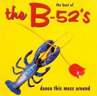 The Best Of The B-52's: Dance This Mess Around