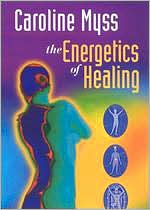 Caroline Myss: The Energetics of Healing