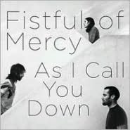 As I Call You Down (Fistful Of Mercy)