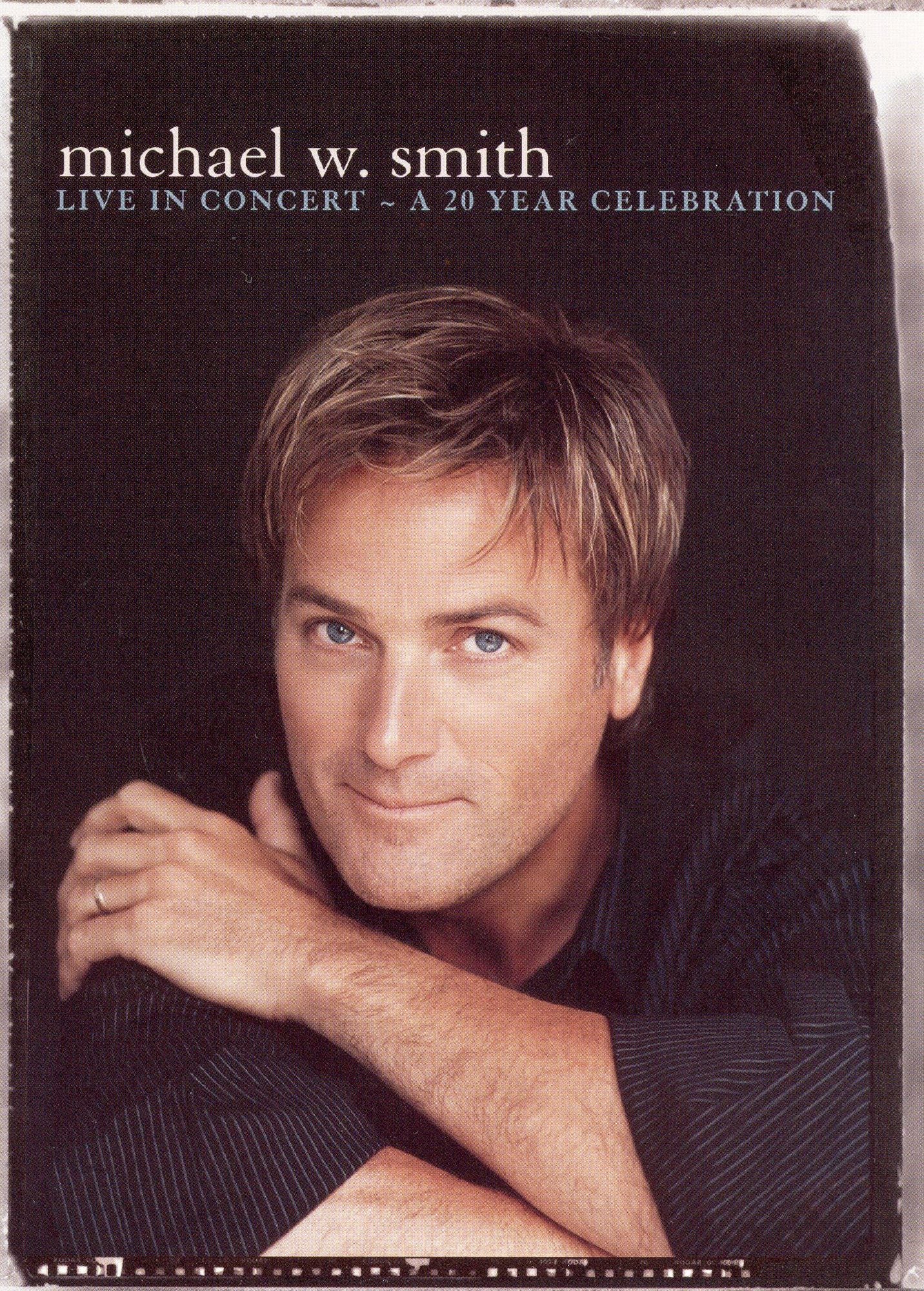 Michael W. Smith: Live in Concert - A 20 Year Celebration