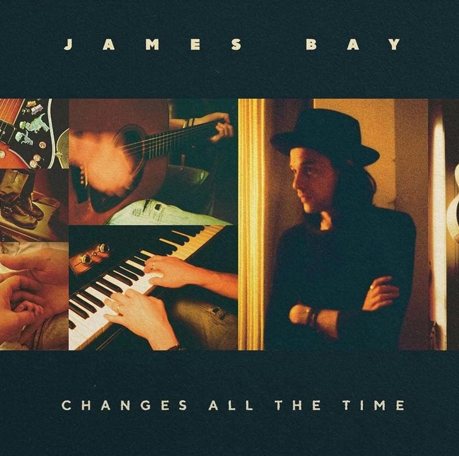 Changes All The Time (James Bay)