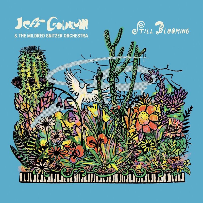 Still Blooming (Jeff Goldblum & Mildred Snitzer Orchestra)