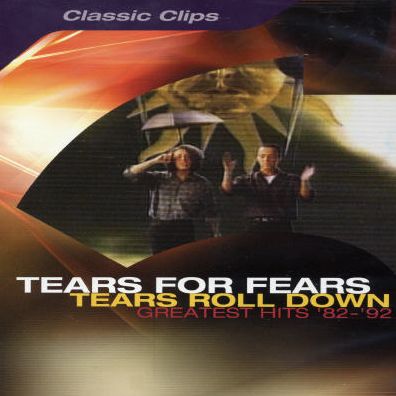 Tears for Fears: Tears Roll Down - Greatest Hits '82-'92