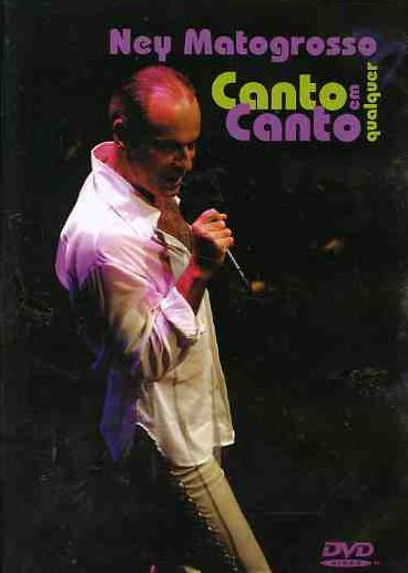 Ney Matogrosso: Canto Em Qualquer Canto